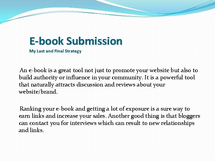 E-book Submission My Last and Final Strategy An e-book is a great tool not