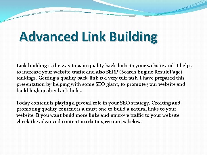 Advanced Link Building Link building is the way to gain quality back-links to your