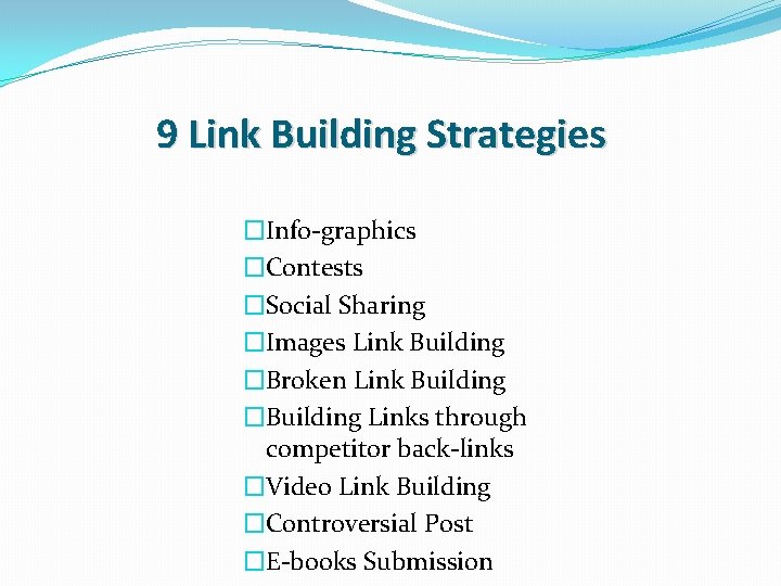 9 Link Building Strategies �Info-graphics �Contests �Social Sharing �Images Link Building �Broken Link Building