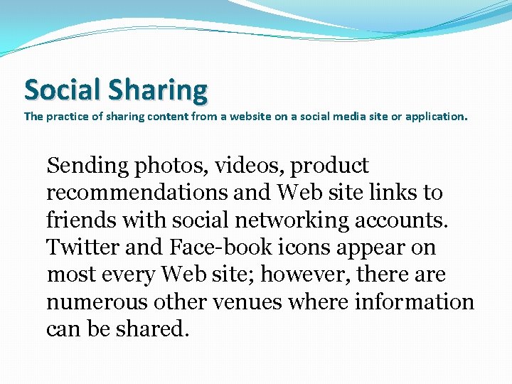 Social Sharing The practice of sharing content from a website on a social media