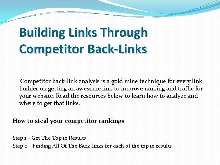 Building Links Through Competitor Back-Links Competitor back-link analysis is a gold mine technique for