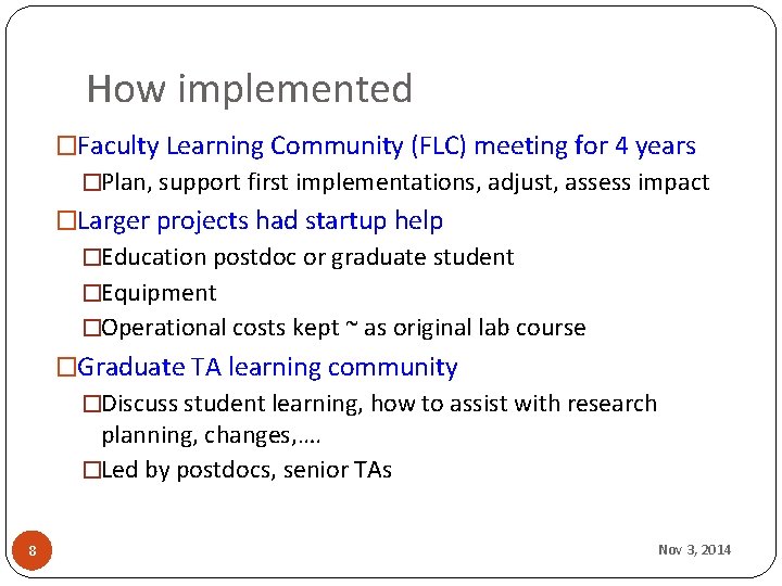 How implemented �Faculty Learning Community (FLC) meeting for 4 years �Plan, support first implementations,