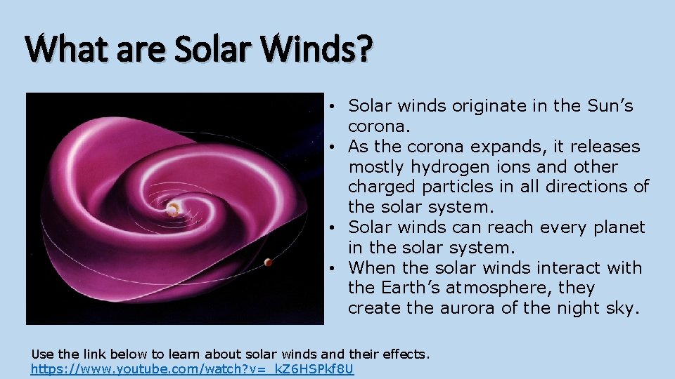 What are Solar Winds? • Solar winds originate in the Sun’s corona. • As