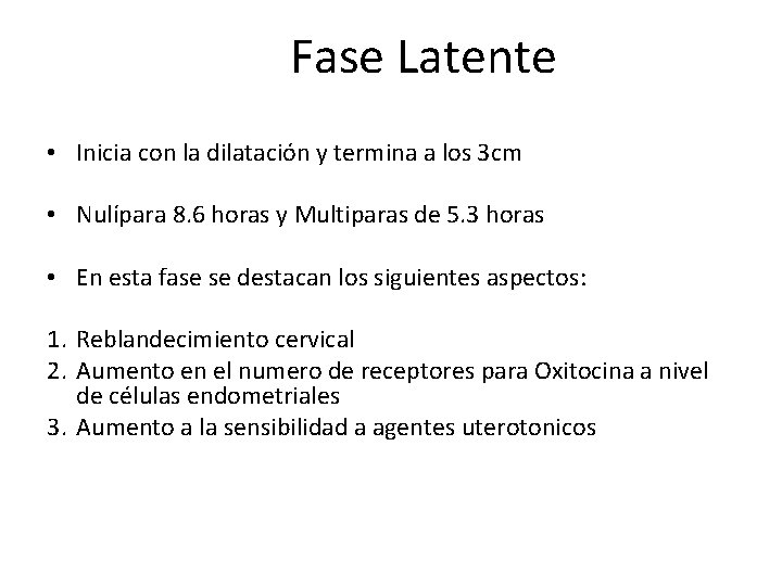 Fase Latente • Inicia con la dilatación y termina a los 3 cm •