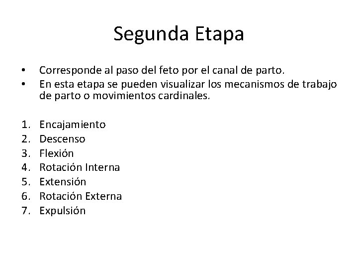 Segunda Etapa • • Corresponde al paso del feto por el canal de parto.