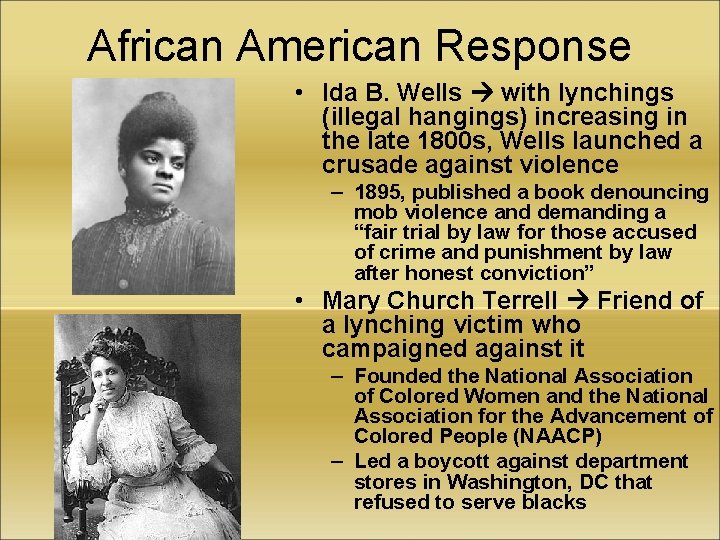 African American Response • Ida B. Wells with lynchings (illegal hangings) increasing in the