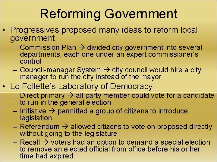 Reforming Government • Progressives proposed many ideas to reform local government – Commission Plan