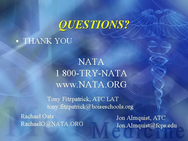 QUESTIONS? • THANK YOU NATA 1 800 -TRY-NATA www. NATA. ORG Tony Fitzpatrick, ATC