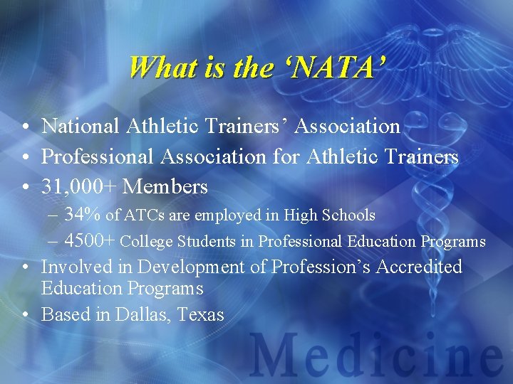 What is the ‘NATA’ • National Athletic Trainers’ Association • Professional Association for Athletic