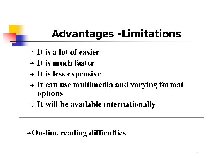 Advantages -Limitations à à à It is a lot of easier It is much