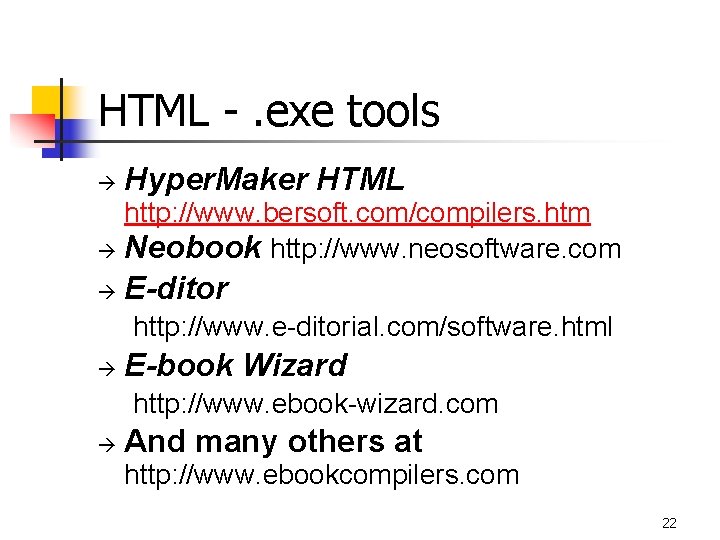 HTML -. exe tools à Hyper. Maker HTML http: //www. bersoft. com/compilers. htm à