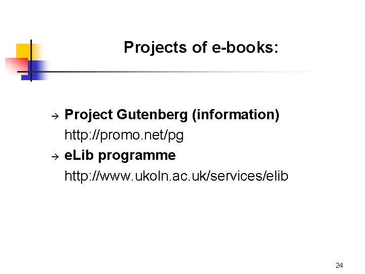 Projects of e-books: à à Project Gutenberg (information) http: //promo. net/pg e. Lib programme