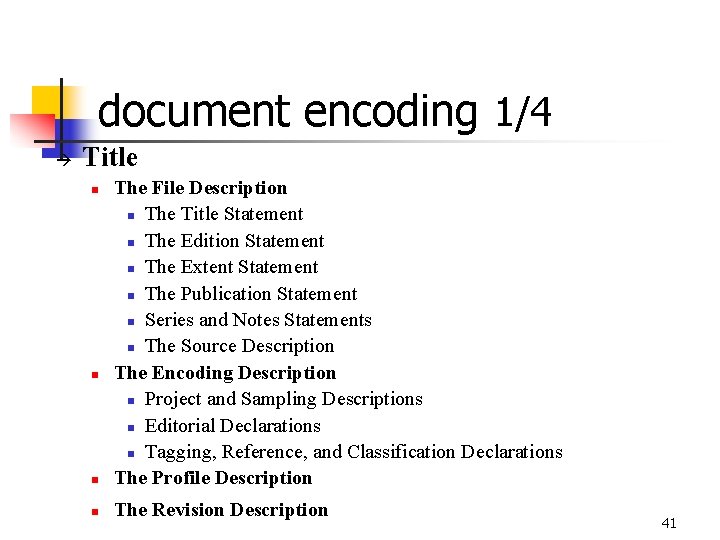 document encoding 1/4 à Title n The File Description n The Title Statement n