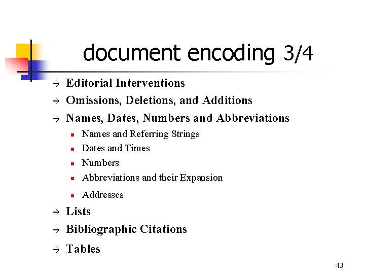 document encoding 3/4 à à à Editorial Interventions Omissions, Deletions, and Additions Names, Dates,
