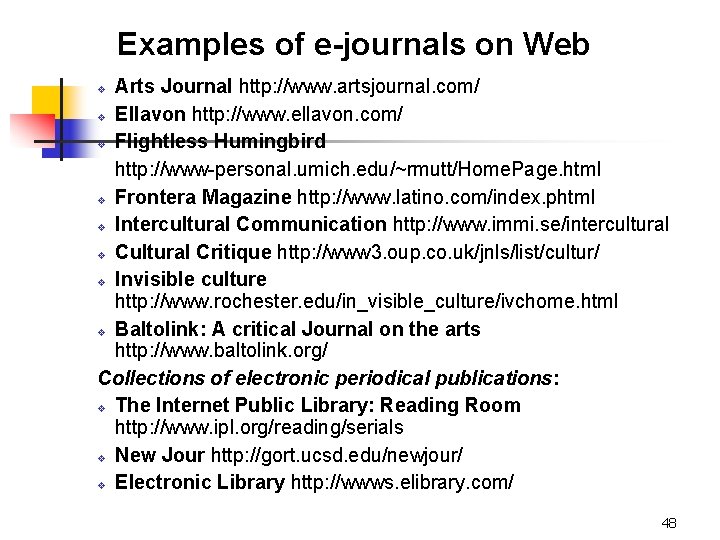 Examples of e-journals on Web Arts Journal http: //www. artsjournal. com/ v Ellavon http: