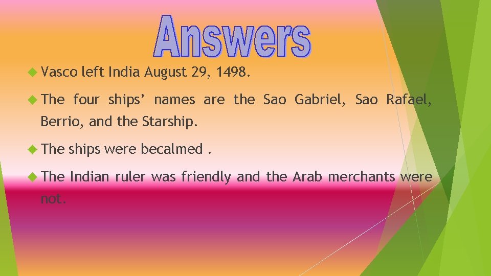 Vasco The left India August 29, 1498. four ships’ names are the Sao Vasco The left India August 29, 1498. four ships’ names are the Sao