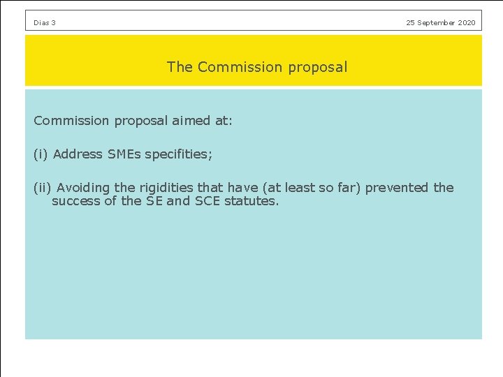 Dias 3 25 September 2020 The Commission proposal aimed at: (i) Address SMEs specifities;