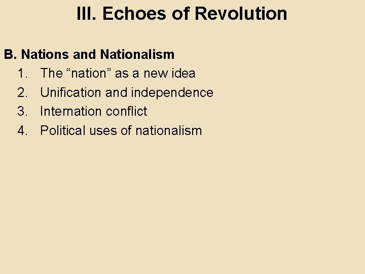 III. Echoes of Revolution B. Nations and Nationalism 1. The “nation” as a new