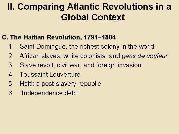 II. Comparing Atlantic Revolutions in a Global Context C. The Haitian Revolution, 1791– 1804