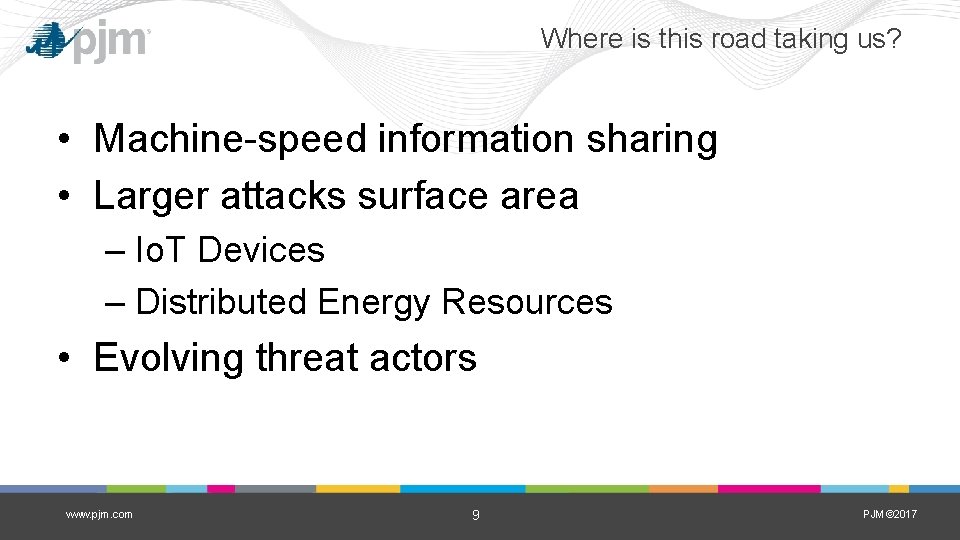 Where is this road taking us? • Machine-speed information sharing • Larger attacks surface