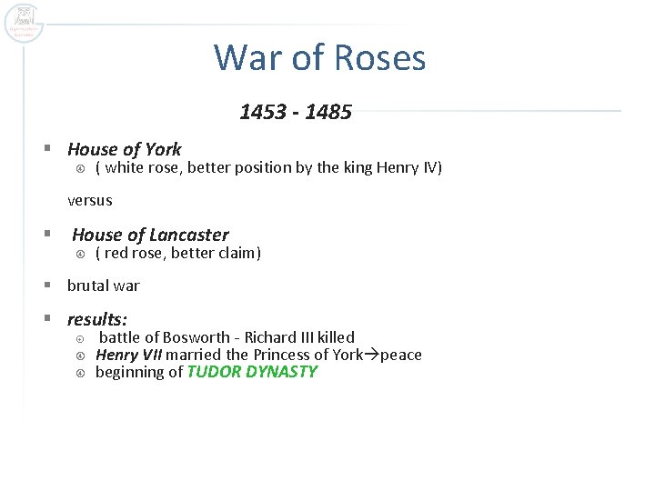 War of Roses 1453 - 1485 § House of York ( white rose, better