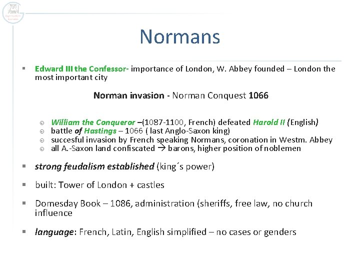 Normans § Edward III the Confessor- importance of London, W. Abbey founded – London