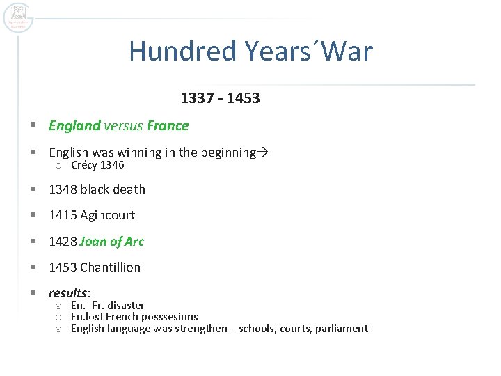 Hundred Years´War 1337 - 1453 § England versus France § English was winning in