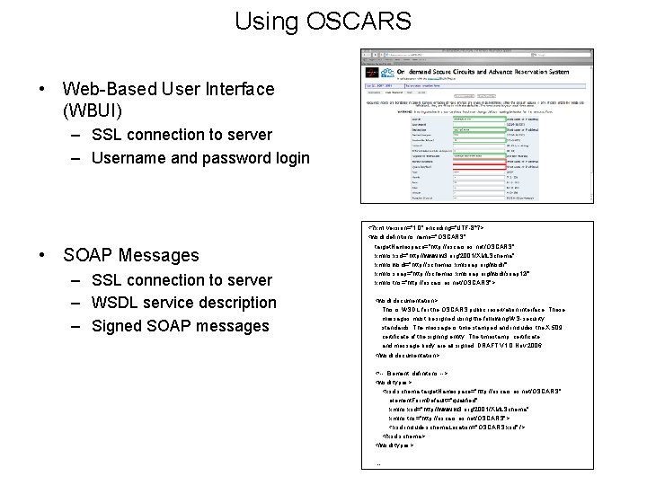 Using OSCARS • Web-Based User Interface (WBUI) – SSL connection to server – Username