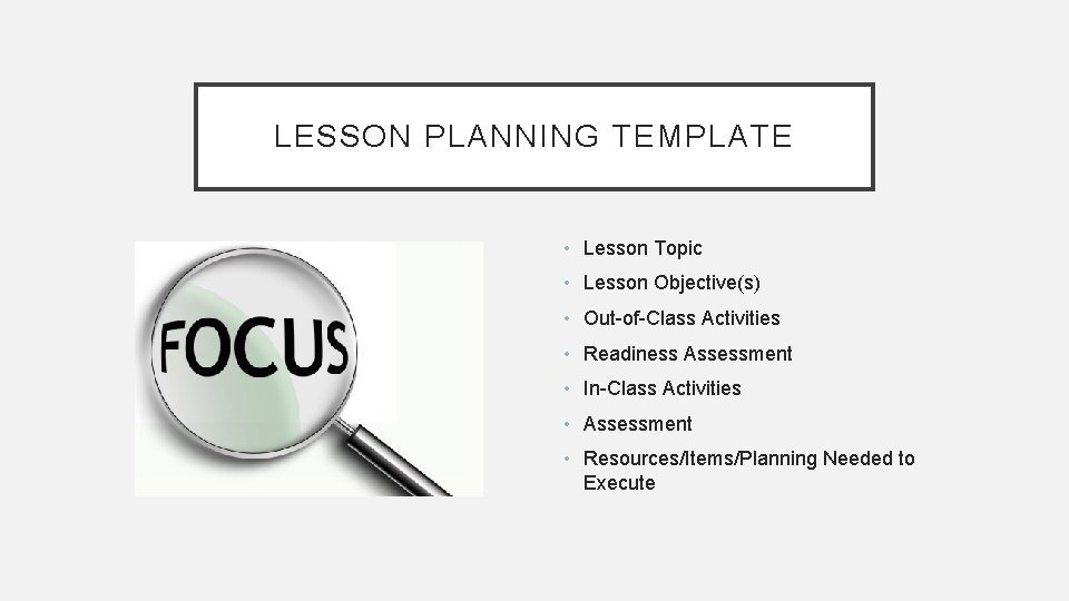 LESSON PLANNING TEMPLATE • Lesson Topic • Lesson Objective(s) • Out-of-Class Activities • Readiness