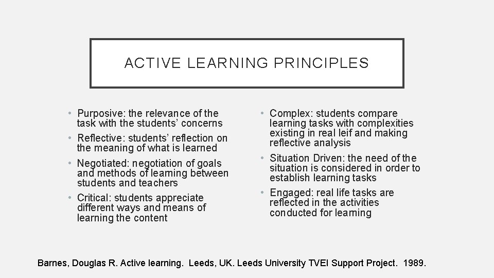 ACTIVE LEARNING PRINCIPLES • Purposive: the relevance of the task with the students’ concerns