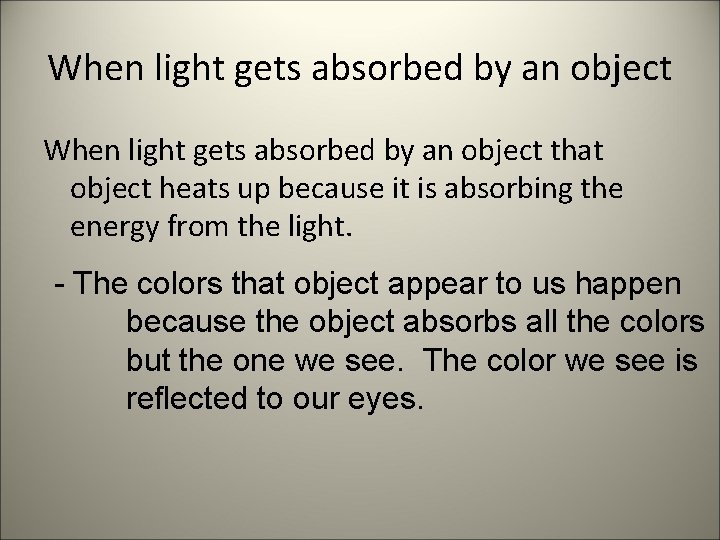 When light gets absorbed by an object that object heats up because it is