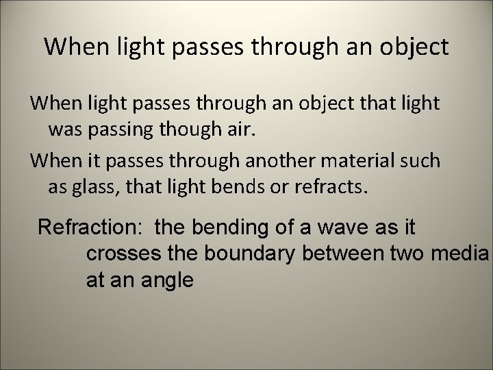 When light passes through an object that light was passing though air. When it