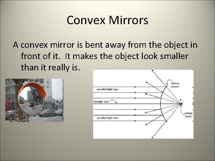 Convex Mirrors A convex mirror is bent away from the object in front of