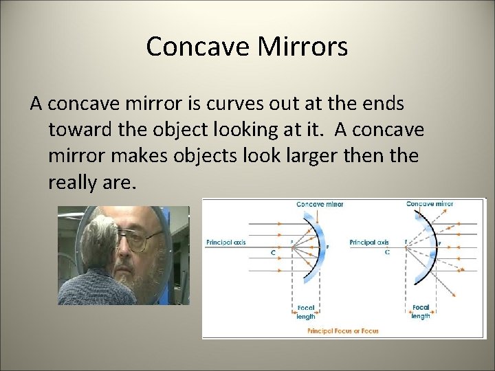 Concave Mirrors A concave mirror is curves out at the ends toward the object