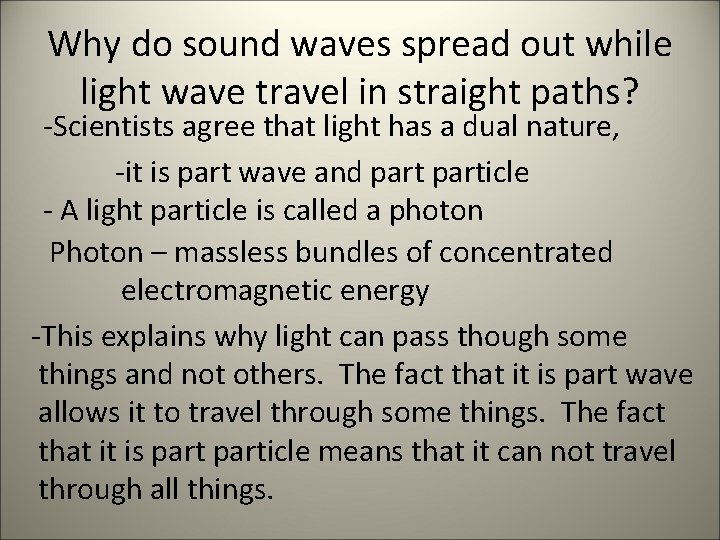 Why do sound waves spread out while light wave travel in straight paths? -Scientists
