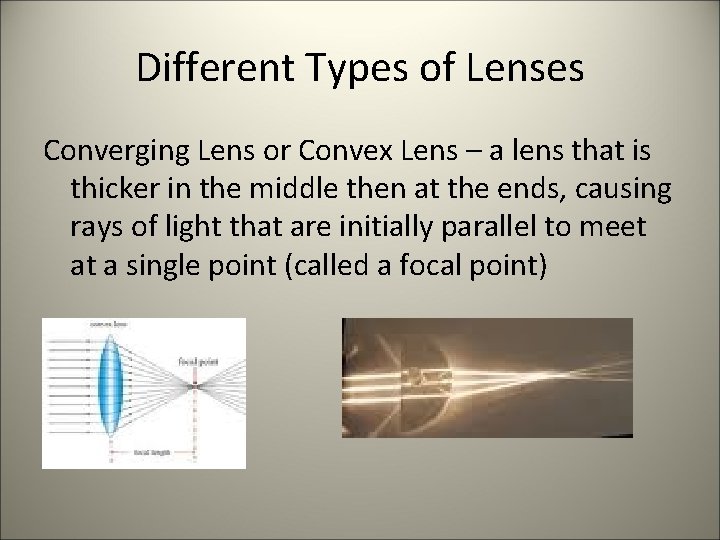 Different Types of Lenses Converging Lens or Convex Lens – a lens that is