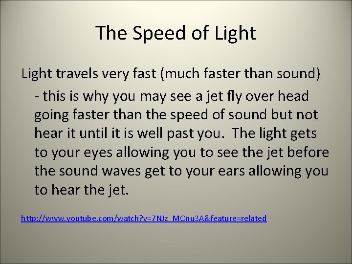 The Speed of Light travels very fast (much faster than sound) - this is
