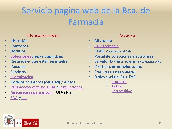 Servicio página web de la Bca. de Farmacia • • • Información sobre… Ubicación