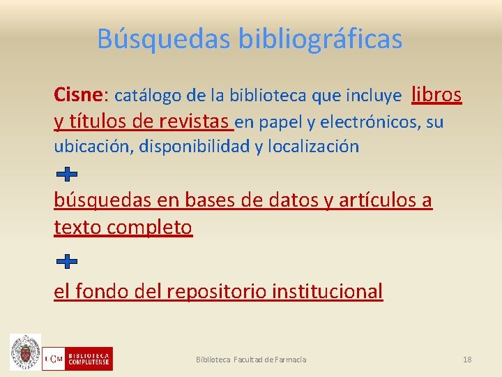 Búsquedas bibliográficas Cisne: catálogo de la biblioteca que incluye libros y títulos de revistas