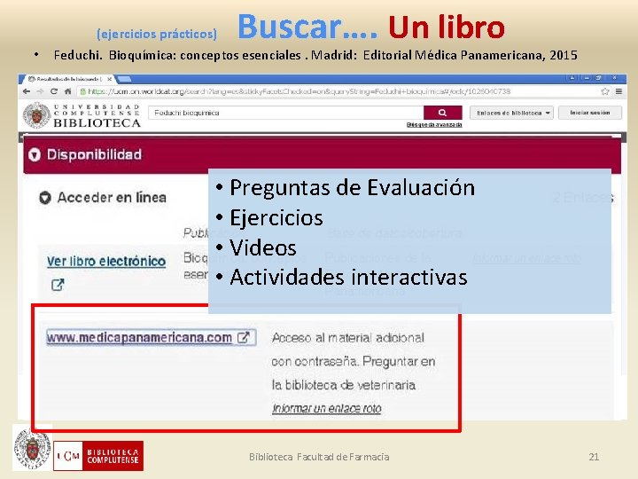 (ejercicios prácticos) • Buscar…. Un libro Feduchi. Bioquímica: conceptos esenciales. Madrid: Editorial Médica Panamericana,