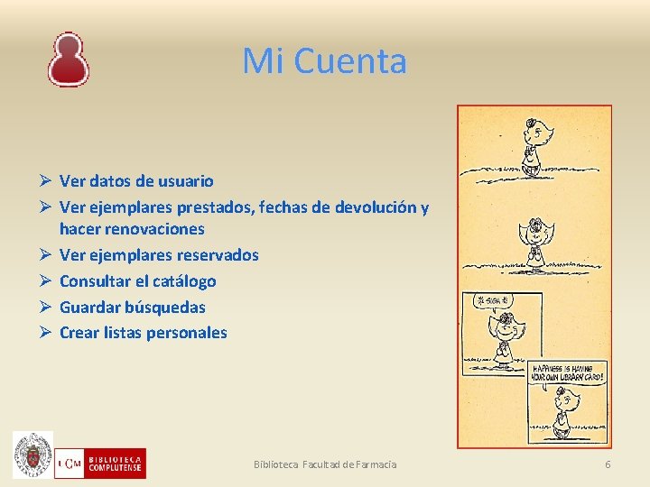 Mi Cuenta Ø Ver datos de usuario Ø Ver ejemplares prestados, fechas de devolución