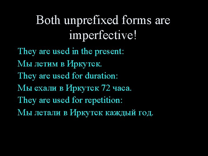 Both unprefixed forms are imperfective! They are used in the present: Мы летим в