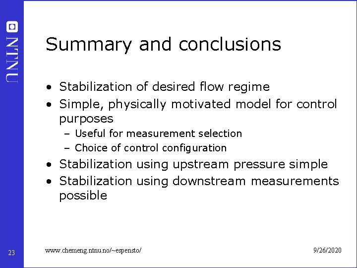 Summary and conclusions • Stabilization of desired flow regime • Simple, physically motivated model