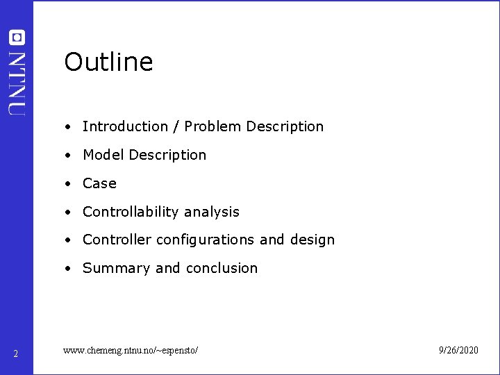 Outline • Introduction / Problem Description • Model Description • Case • Controllability analysis