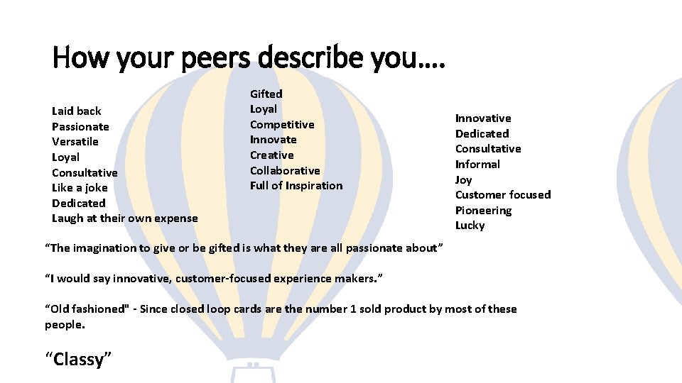 How your peers describe you…. Laid back Passionate Versatile Loyal Consultative Like a joke