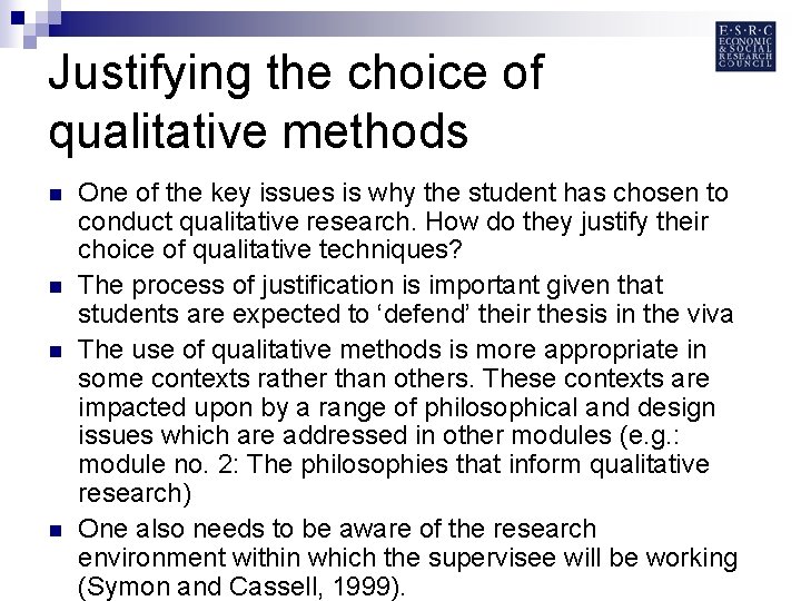 Justifying the choice of qualitative methods n n One of the key issues is