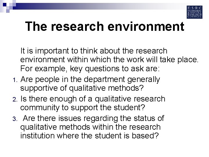 The research environment 1. 2. 3. It is important to think about the research