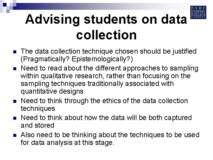 Advising students on data collection n n The data collection technique chosen should be