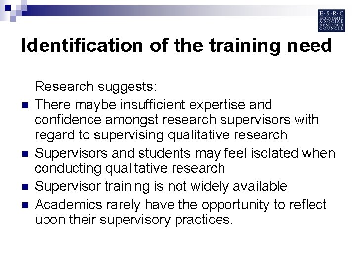 Identification of the training need n n Research suggests: There maybe insufficient expertise and