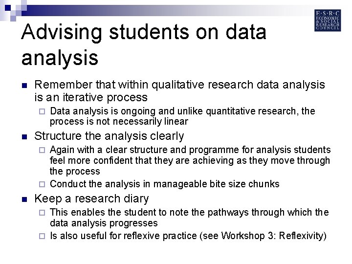 Advising students on data analysis n Remember that within qualitative research data analysis is
